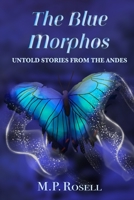 The Blue Morphos: Untold Stories from the Andes B0C2SD1DDN Book Cover