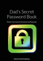 Dad’s Secret Password Book: Protect Your Internet Usernames and Passwords 1257965387 Book Cover