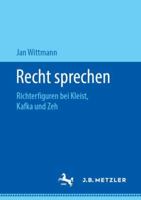 Recht Sprechen: Richterfiguren Bei Kleist, Kafka Und Zeh 347604808X Book Cover
