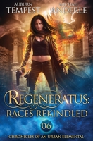Regeneratus: Races Rekindled: Chronicles of an Urban Elemental Book 6 B0CMJC3BBB Book Cover
