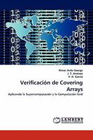 Verificación de Covering Arrays: Aplicando la Supercomputación y la Computación Grid 3843351422 Book Cover