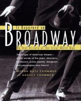 It Happened on Broadway: An Oral History of the Great White Way 0151002800 Book Cover
