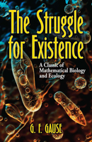 The Struggle for Existence: A Classic of Mathematical Biology and Ecology 0486838293 Book Cover