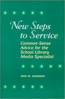 New Steps to Service: Common-Sense Advice for the School Library Media Specialist 0838934838 Book Cover