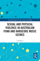 Sexual and Physical Violence in Australian Punk and Hardcore Music Scenes (Routledge Studies in Crime, Culture and Media) 1032756381 Book Cover