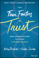 The Four Factors of Trust: How Organizations Can Earn Lifelong Loyalty 1119855012 Book Cover