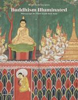 Buddhism Illuminated: Manuscript Art from South-East Asia 0295743786 Book Cover