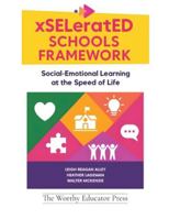 xSELeratED Schools Framework: Social-Emotional Learning at the Speed of Life B0G3XCGX95 Book Cover