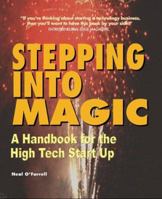 Stepping Into Magic - A Handbook For The High Tech Start-Up 0966243501 Book Cover