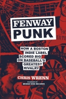 Fenway Punk: How a Boston Indie Label Scored Big on Baseball’s Greatest Rivalry B0FDK63XQF Book Cover