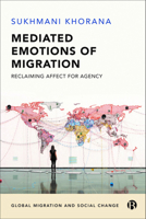 Mediated Emotions of Migration: Reclaiming Affect for Agency 1529218233 Book Cover
