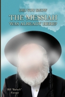 DID YOU KNOW THE MESSIAH WAS ALREADY HERE? B0FH8HYKNC Book Cover