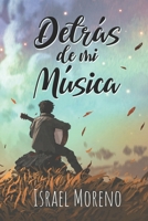 Detras de Mi Musica: La Comedia Musical Indie Mas Gamberra del Verano 1514782650 Book Cover