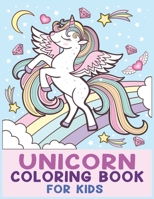 UNICORN COLORING BOOK FOR KIDS: UNICORN COLORING BOOK FOR TODDLERS, KIDS AGES 2-4, 4-5, 4-8 US EDITION 1653595310 Book Cover