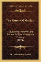 The Muses Of Mayfair: Selections From Vers De Societe Of The Nineteenth Century 116404026X Book Cover