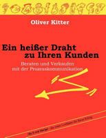 Ein heißer Draht zu Ihren Kunden: Beraten und Verkaufen mit der Prozesskommunikation 3831123225 Book Cover