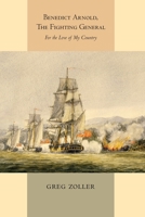 Benedict Arnold, The FightingGeneral 0578755564 Book Cover