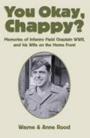 You Okay, Chappy: Memories of Infantry Field Chaplain Wwii, and His Wife on the Home Front 1401049087 Book Cover