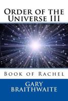 Order of the Universe III: Book of Rachel 1499192274 Book Cover