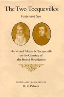 The Two Tocquevilles, Father and Son: Herve and Alexis De Tocqueville on the Coming  of the French Revolution 0691609772 Book Cover