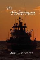 The Fisherman: . . . a passion for the sea or love of a women! 0984794859 Book Cover