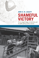 Shameful Victory: The Los Angeles Dodgers, the Red Scare, and the Hidden History of Chavez Ravine 081650086X Book Cover