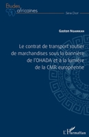 Le contrat de transport routier de marchandises sous la bannière de l'OHADA et à la lumière de la CMR européenne (Études Africaines) (French Edition) 2343054401 Book Cover
