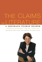 The Claims of Literature: A Shoshana Felman Reader 0823227138 Book Cover