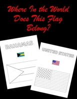 Where In the World Does This Flag Belong?: Color the Beautiful Flags of the World B09FRYKS2D Book Cover