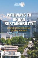 Pathways to Urban Sustainability: Perspective from Portland and the Pacific Northwest: Summary of a Workshop 0309300819 Book Cover