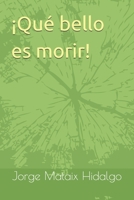 ¡Qué bello es morir! (Spanish Edition) B0G6YMPMFB Book Cover