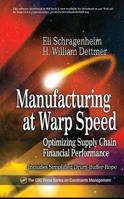 Manufacturing at Warp Speed: Optimizing Supply Chain Financial Performance (St. Lucie Press/Apics Series on Constraints Management,) 1574442937 Book Cover