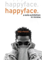 happyface.: an solo exhibition in review. 1716941318 Book Cover