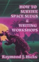 How To Survive Space Slugs And Writing Workshops 1923039016 Book Cover