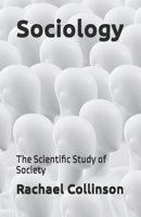Sociology: The Scientific Study of Society 1704717329 Book Cover