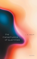 The Metaphysics of Quantities 0198837089 Book Cover