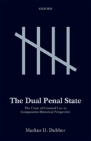 The Dual Penal State: The Crisis of Criminal Law in Comparative-Historical Perspective 019289773X Book Cover