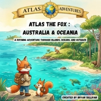 Atlas the Fox : Oceania: A Rhyming Adventure Through Islands, Oceans, and Outback (Atlas Adventures) B0H294XNC8 Book Cover