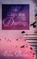 Cage the Darlings 1979292833 Book Cover