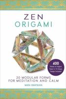 Zen Origami: 20 Modular Forms for Meditation and Calm: 400 sheets of origami paper in 10 unique designs included! 1631061976 Book Cover