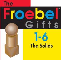 The Froebel Gifts 2-6 1930349009 Book Cover