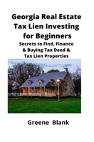 Georgia Real Estate Tax Lien Investing for Beginners: Secrets to Find, Finance & Buying Tax Deed & Tax Lien Properties 1951929098 Book Cover