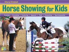 Horse Showing for Kids: Training, Grooming, Trailering, Apparel, Tack, Competing, Sportsmanship 1580175015 Book Cover