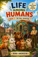 LIFE AMONG HUMANS: An English -Russian Animal Adventure Book 2 B0HF19PVW5 Book Cover