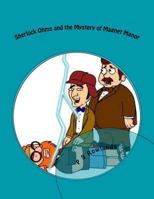 Sherlock Ohms and the Mystery of Magnet Manor: A Science Drama Playscript 1492242403 Book Cover