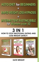 INTERMITTENT FASTING for WOMEN OVER 50+KETO for BEGINNERS+RAPID WEIGHT LOSS HYPNOSIS for WOMEN-Edition 2023: 3in1-How to Stop Emotional Eating and Lose Weight Safely! 1804316407 Book Cover