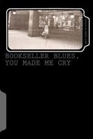 Bookseller Blues, You Made Me Cry 1453763457 Book Cover