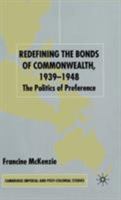 Redefining the Bonds of Commonwealth, 1939-1948: The Politics of Preference 0333980948 Book Cover