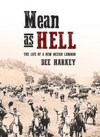 Mean As Hell : The Life of a New Mexico Lawman 194898623X Book Cover