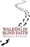 Walking in Blind Faith 1986831957 Book Cover